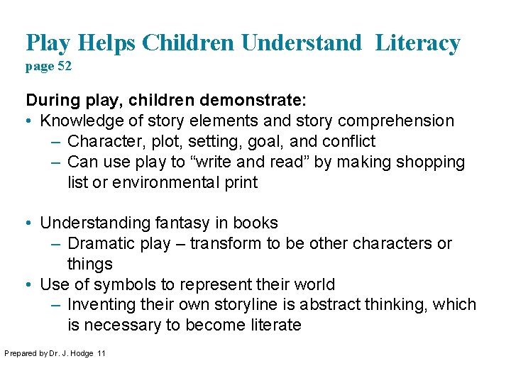Play Helps Children Understand Literacy page 52 During play, children demonstrate: • Knowledge of