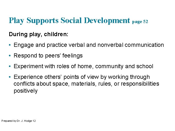 Play Supports Social Development page 52 During play, children: • Engage and practice verbal