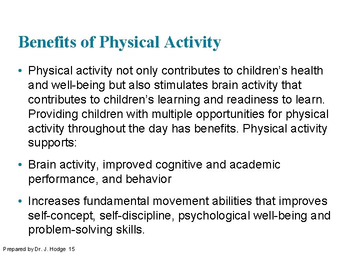 Benefits of Physical Activity • Physical activity not only contributes to children’s health and