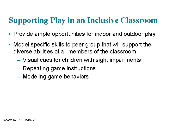 Supporting Play in an Inclusive Classroom • Provide ample opportunities for indoor and outdoor