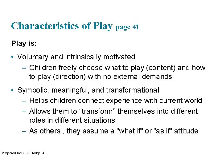 Characteristics of Play page 41 Play is: • Voluntary and intrinsically motivated – Children