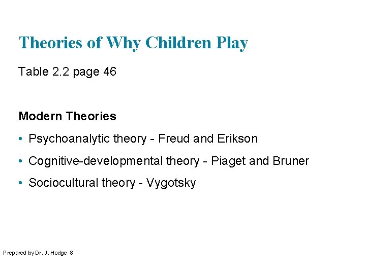 Theories of Why Children Play Table 2. 2 page 46 Modern Theories • Psychoanalytic