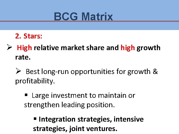BCG Matrix 2. Stars: Ø High relative market share and high growth rate. Ø BCG Matrix 2. Stars: Ø High relative market share and high growth rate. Ø
