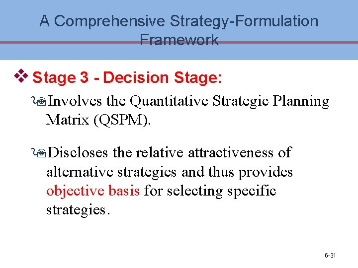 A Comprehensive Strategy-Formulation Framework v Stage 3 - Decision Stage: 9 Involves the Quantitative A Comprehensive Strategy-Formulation Framework v Stage 3 - Decision Stage: 9 Involves the Quantitative