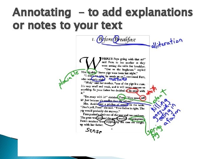 Annotating - to add explanations or notes to your text 