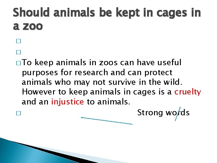Should animals be kept in cages in a zoo � � � To keep