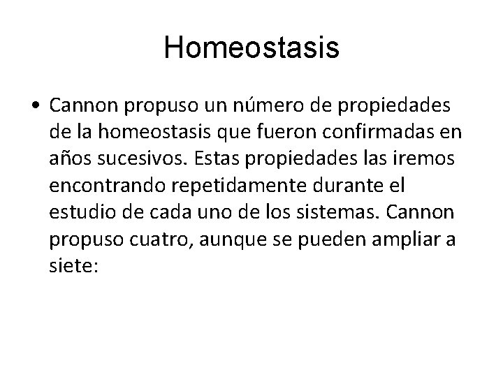 Homeostasis • Cannon propuso un número de propiedades de la homeostasis que fueron confirmadas