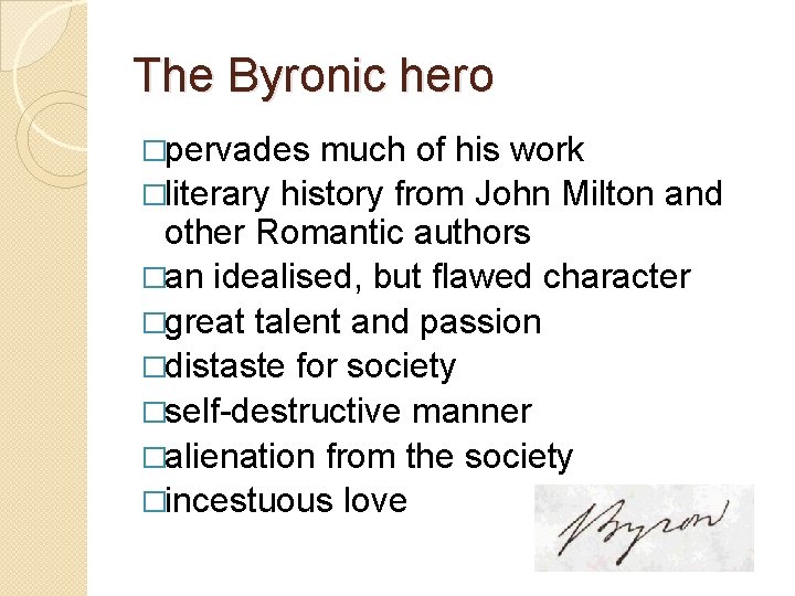 The Byronic hero �pervades much of his work �literary history from John Milton and