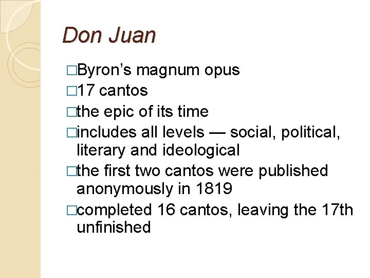 Don Juan �Byron’s magnum opus � 17 cantos �the epic of its time �includes