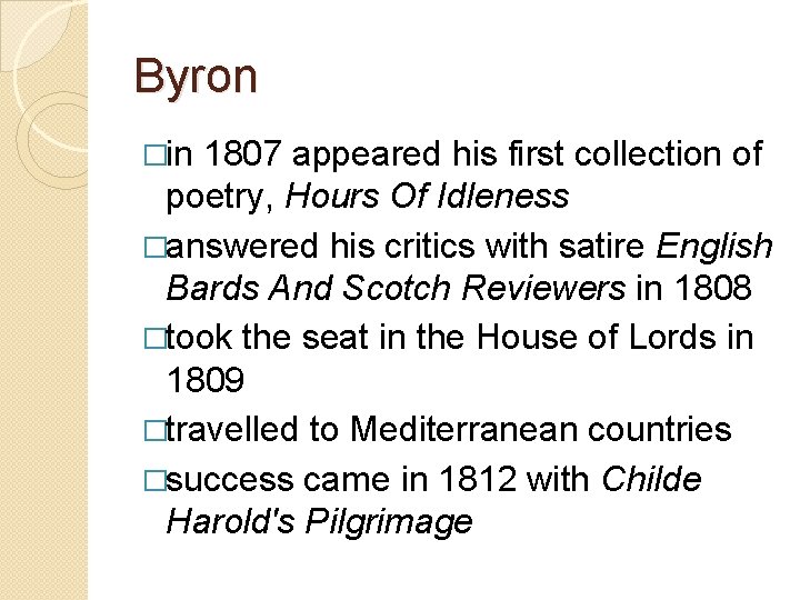 Byron �in 1807 appeared his first collection of poetry, Hours Of Idleness �answered his