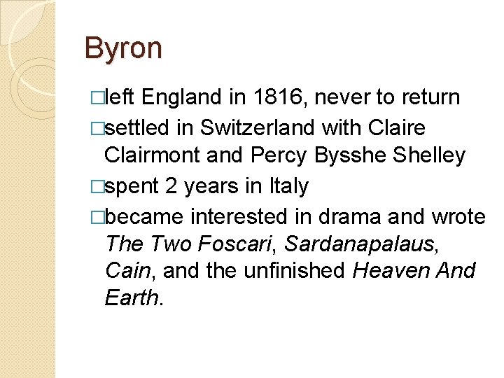 Byron �left England in 1816, never to return �settled in Switzerland with Claire Clairmont