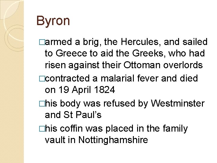 Byron �armed a brig, the Hercules, and sailed to Greece to aid the Greeks,