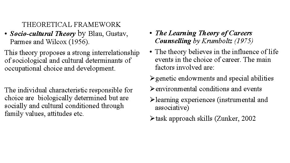THEORETICAL FRAMEWORK • Socio-cultural Theory by Blau, Gustav, Parmes and Wilcox (1956). This theory