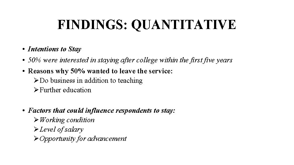 FINDINGS: QUANTITATIVE • Intentions to Stay • 50% were interested in staying after college