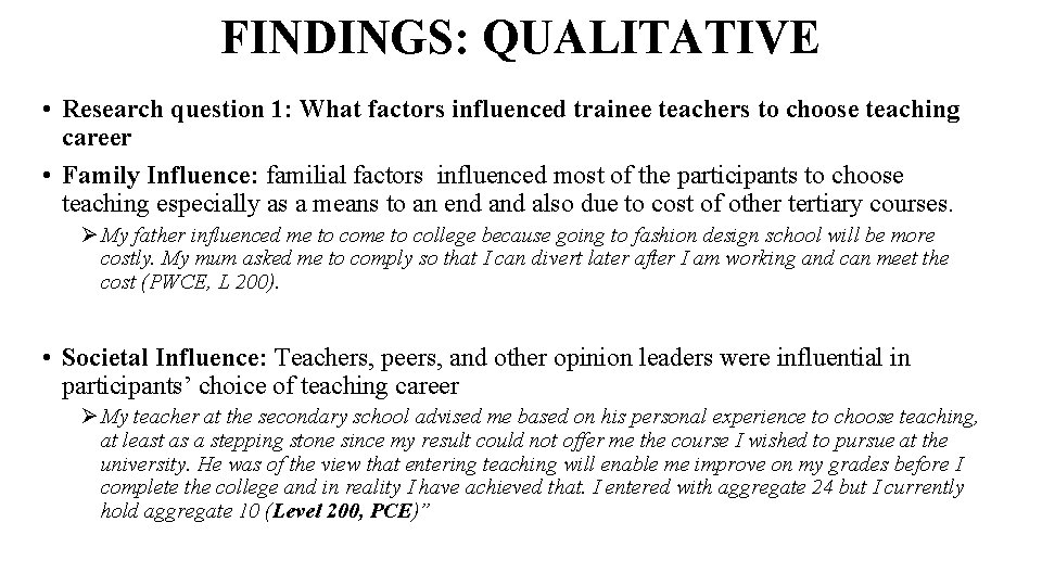 FINDINGS: QUALITATIVE • Research question 1: What factors influenced trainee teachers to choose teaching