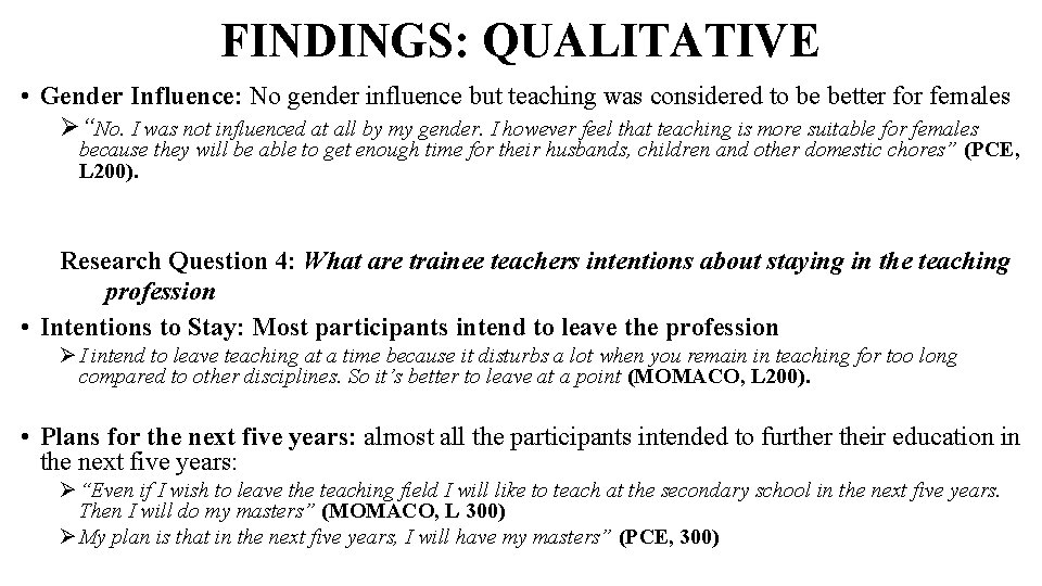 FINDINGS: QUALITATIVE • Gender Influence: No gender influence but teaching was considered to be