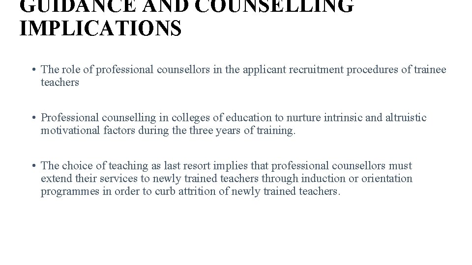 GUIDANCE AND COUNSELLING IMPLICATIONS • The role of professional counsellors in the applicant recruitment