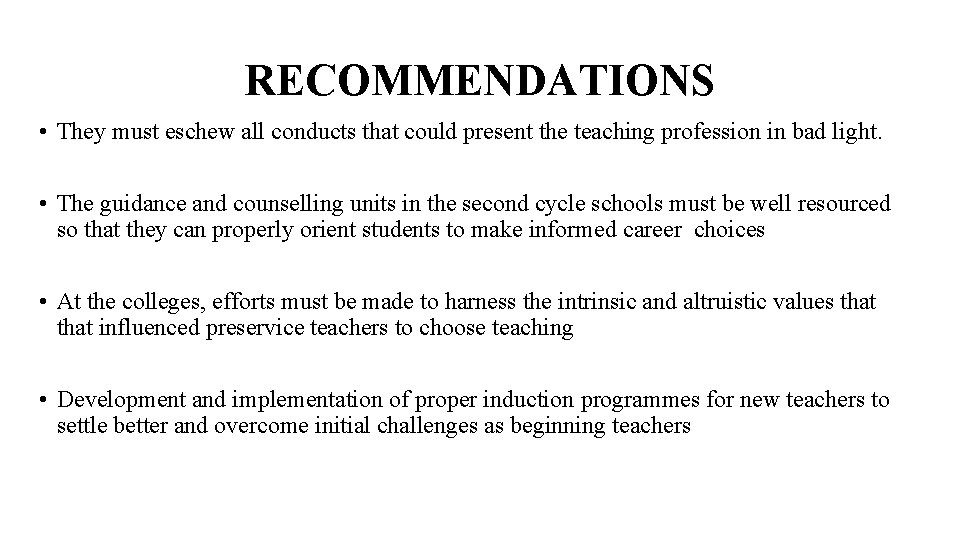 RECOMMENDATIONS • They must eschew all conducts that could present the teaching profession in