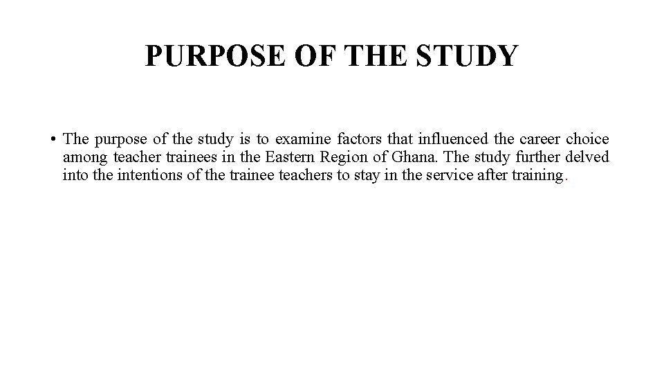 PURPOSE OF THE STUDY • The purpose of the study is to examine factors
