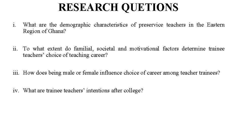 RESEARCH QUETIONS i. What are the demographic characteristics of preservice teachers in the Eastern