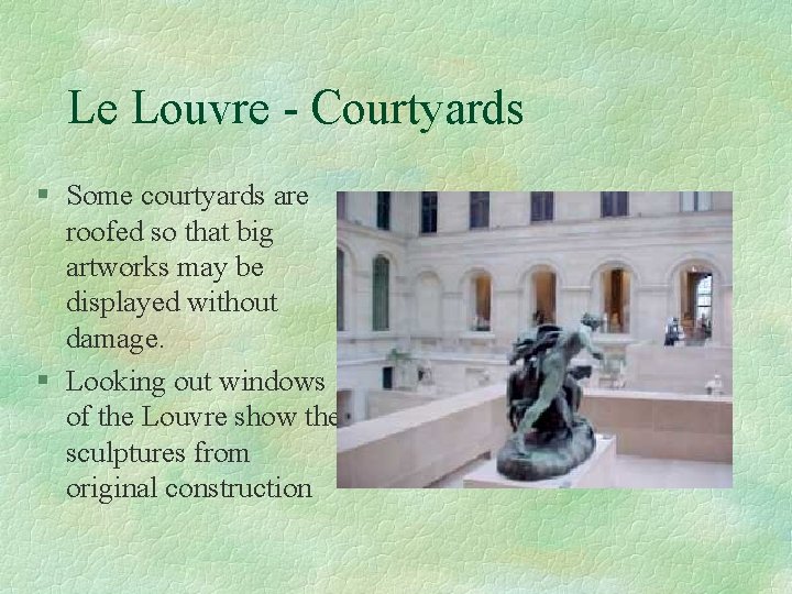 Le Louvre - Courtyards § Some courtyards are roofed so that big artworks may