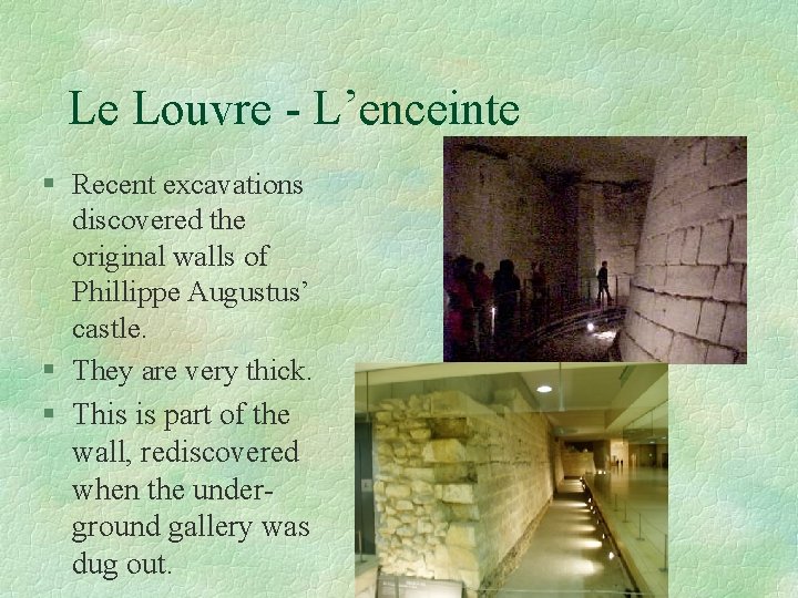 Le Louvre - L’enceinte § Recent excavations discovered the original walls of Phillippe Augustus’