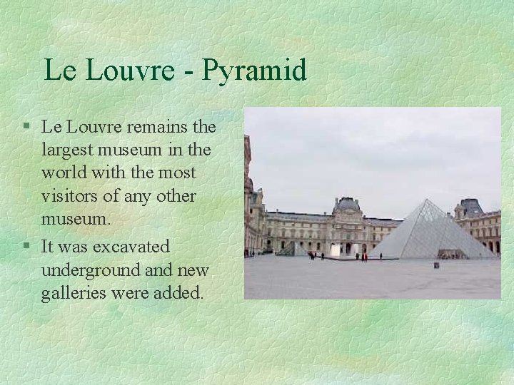Le Louvre - Pyramid § Le Louvre remains the largest museum in the world