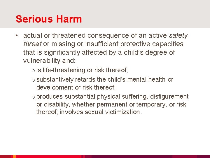 Serious Harm • actual or threatened consequence of an active safety threat or missing