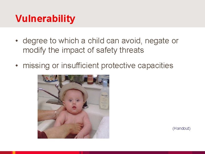 Vulnerability • degree to which a child can avoid, negate or modify the impact