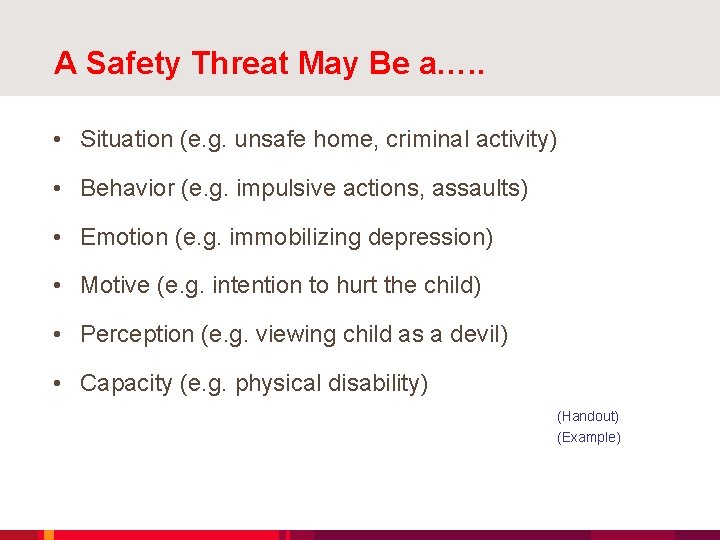 A Safety Threat May Be a…. . • Situation (e. g. unsafe home, criminal