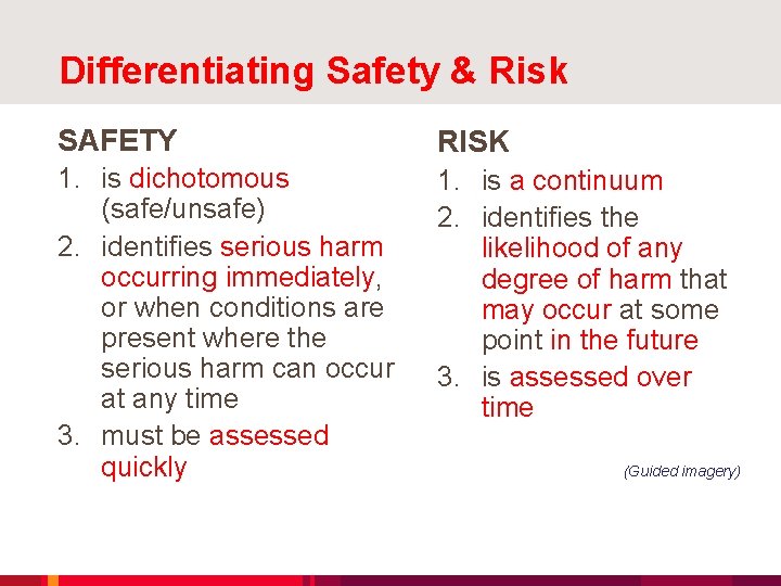 Differentiating Safety & Risk SAFETY RISK 1. is dichotomous (safe/unsafe) 2. identifies serious harm