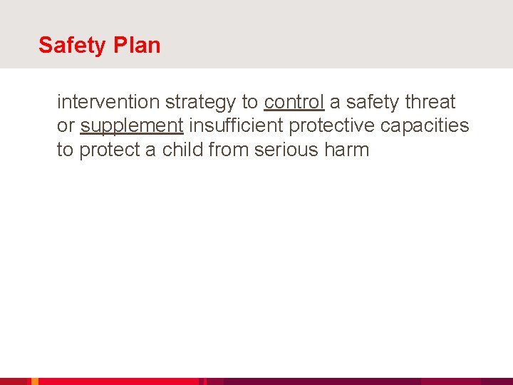 Safety Plan intervention strategy to control a safety threat or supplement insufficient protective capacities
