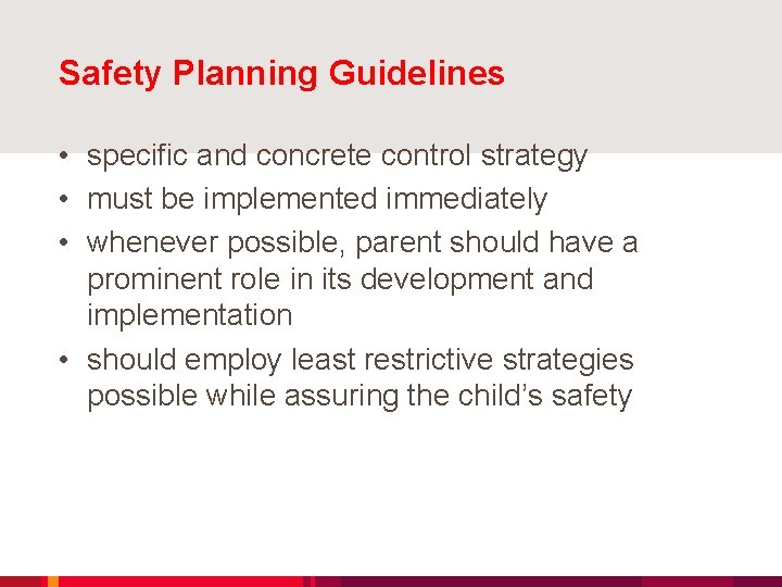 Safety Planning Guidelines • specific and concrete control strategy • must be implemented immediately