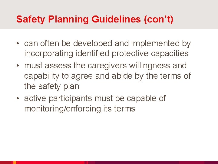 Safety Planning Guidelines (con’t) • can often be developed and implemented by incorporating identified