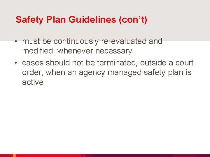 Safety Plan Guidelines (con’t) • must be continuously re-evaluated and modified, whenever necessary •