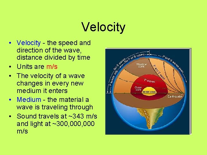 Velocity • Velocity - the speed and direction of the wave, distance divided by