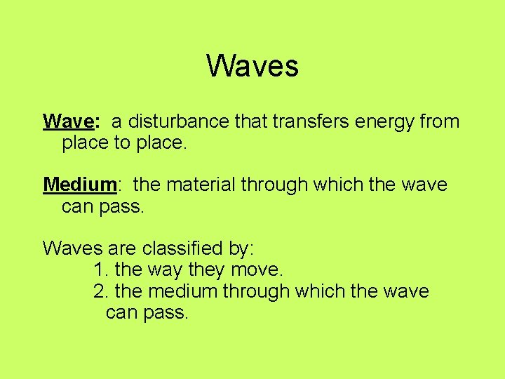 Waves Wave: a disturbance that transfers energy from place to place. Medium: the material