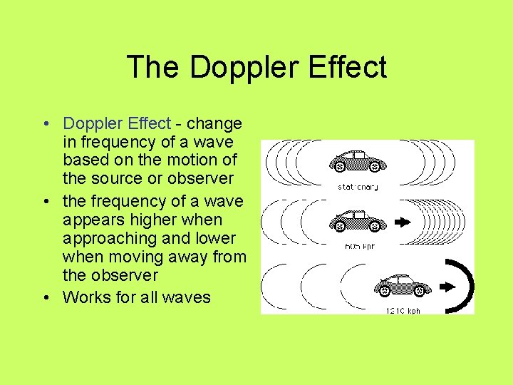 The Doppler Effect • Doppler Effect - change in frequency of a wave based