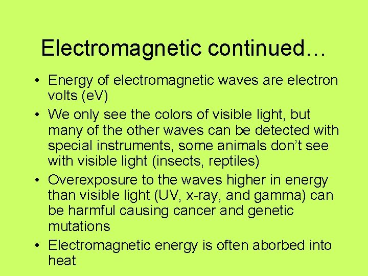 Electromagnetic continued… • Energy of electromagnetic waves are electron volts (e. V) • We