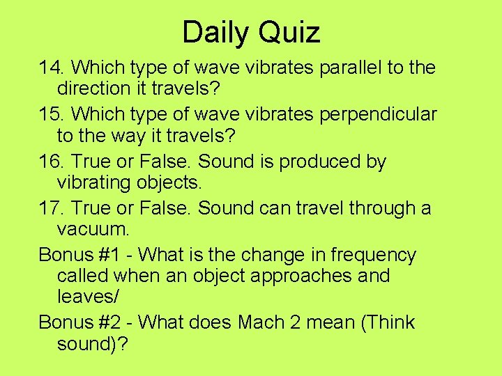 Daily Quiz 14. Which type of wave vibrates parallel to the direction it travels?