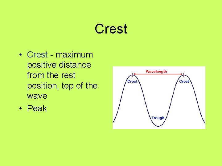 Crest • Crest - maximum positive distance from the rest position, top of the