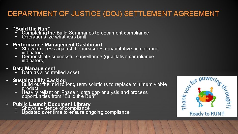 DEPARTMENT OF JUSTICE (DOJ) SETTLEMENT AGREEMENT • “Build the Run” • Completing the Build