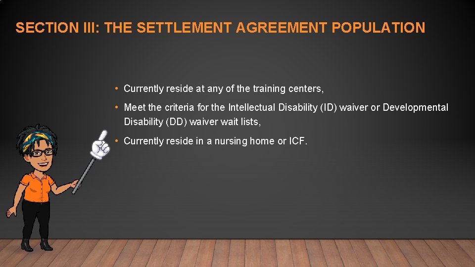 SECTION III: THE SETTLEMENT AGREEMENT POPULATION • Currently reside at any of the training