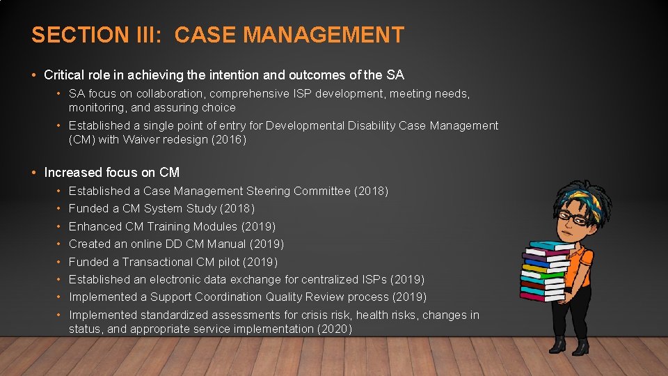 SECTION III: CASE MANAGEMENT • Critical role in achieving the intention and outcomes of