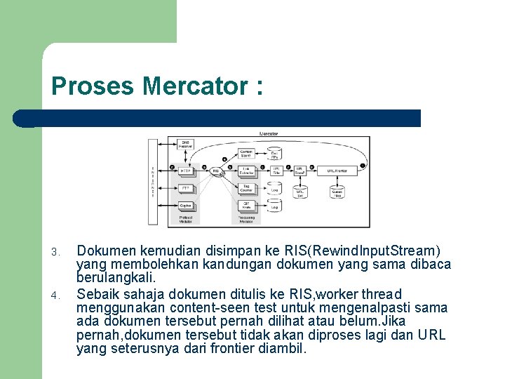 Proses Mercator : 3. 4. Dokumen kemudian disimpan ke RIS(Rewind. Input. Stream) yang membolehkan