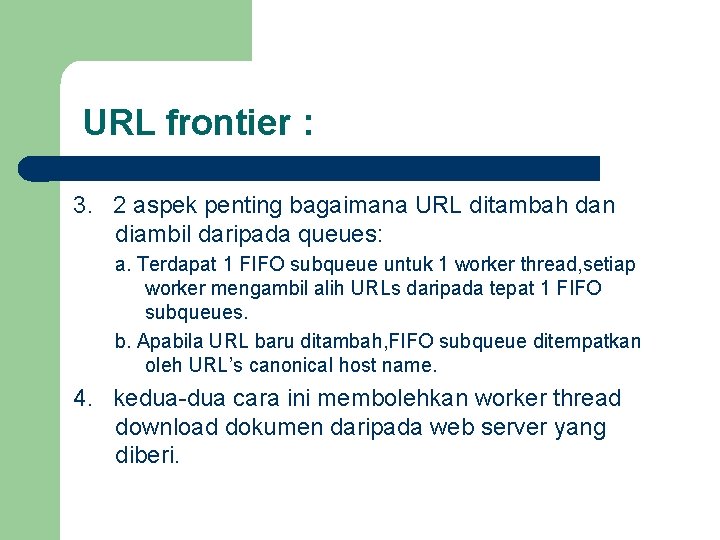 URL frontier : 3. 2 aspek penting bagaimana URL ditambah dan diambil daripada queues: