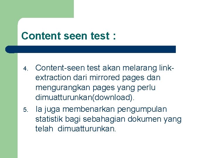 Content seen test : 4. 5. Content-seen test akan melarang linkextraction dari mirrored pages