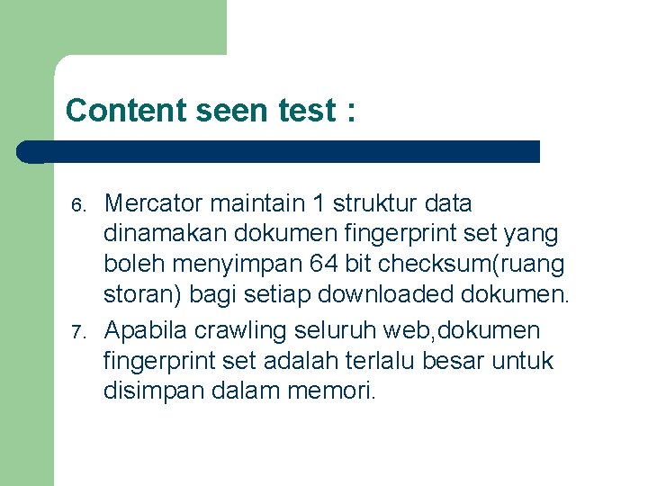 Content seen test : 6. 7. Mercator maintain 1 struktur data dinamakan dokumen fingerprint