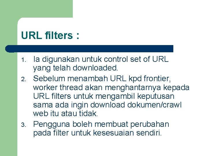 URL filters : 1. 2. 3. Ia digunakan untuk control set of URL yang