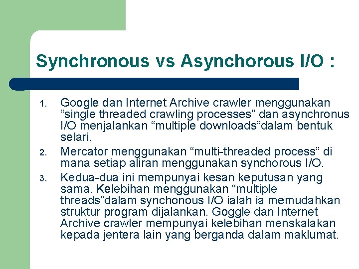 Synchronous vs Asynchorous I/O : 1. 2. 3. Google dan Internet Archive crawler menggunakan